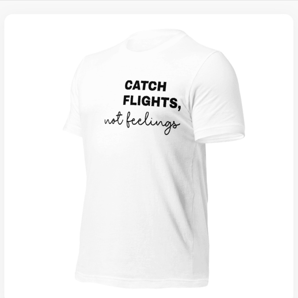 Gildan White Tee - Catch Flights Not Feelings